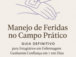 Manejo de Feridas no Estágio em Enfermagem - guia definitivo para estagiários ganharem confiança em 7 dias.